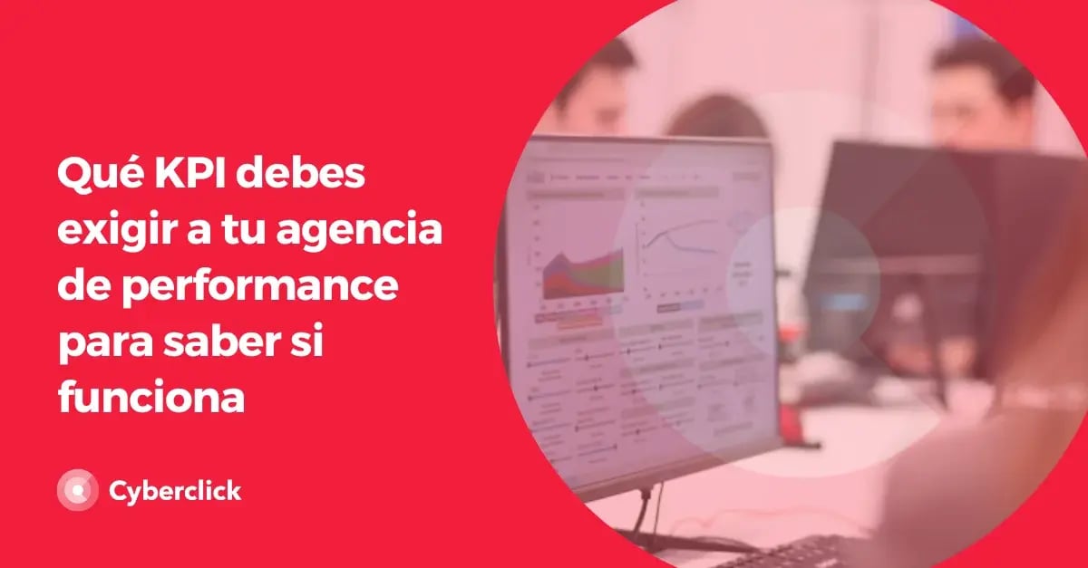 que-kpi-debes-exigir-a-tu-agencia-de-performance-para-saber-si-funciona