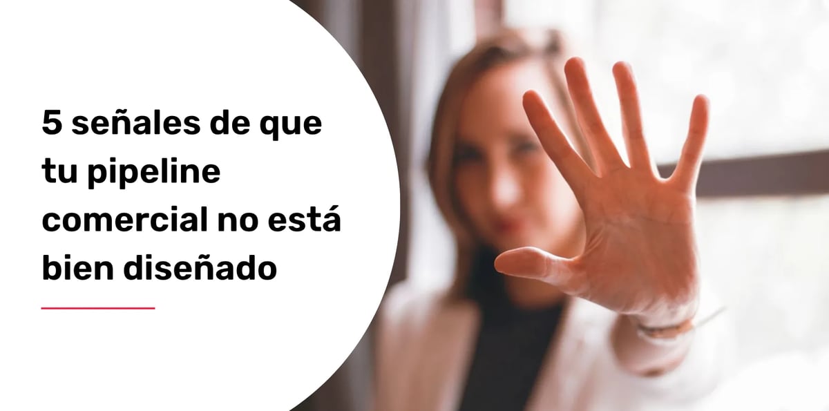 5 señales de que tu pipeline comercial no está bien diseñado