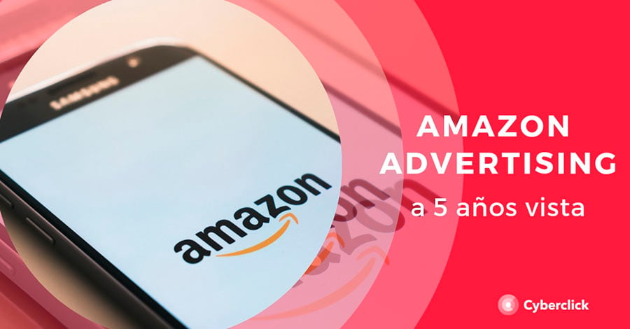 Amazon-advertising-a-5-anos-vista