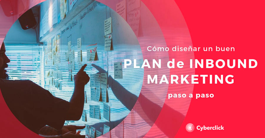 Cómo diseñar un buen plan de inbound marketing paso a paso