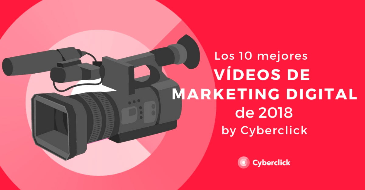 Los-10-videos-mas-destacados-de-2018-sobre-marketing-digital-de-Cyberclick