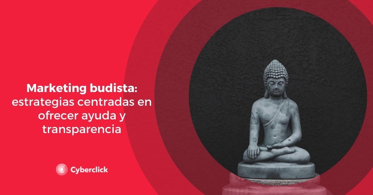 Marketing budista estrategias centradas en ofrecer ayuda y transparencia