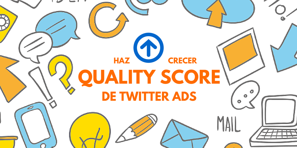 Explora cómo optimizar al máximo Twitter Ads con el Quality Score