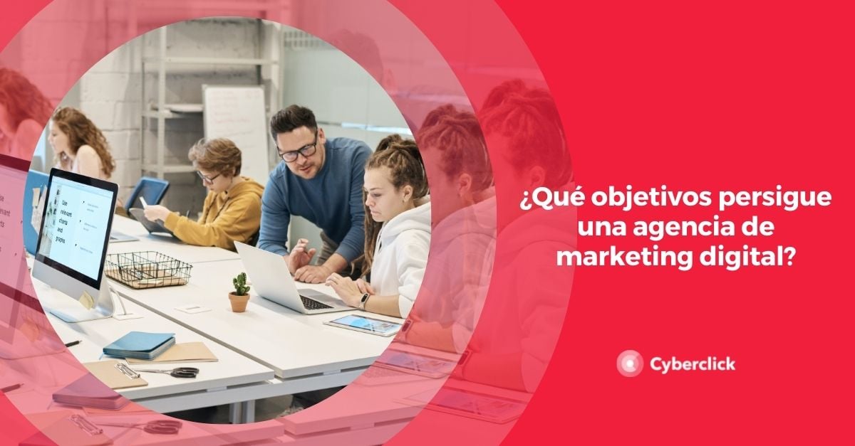 Que objetivos persigue una agencia de marketing digital