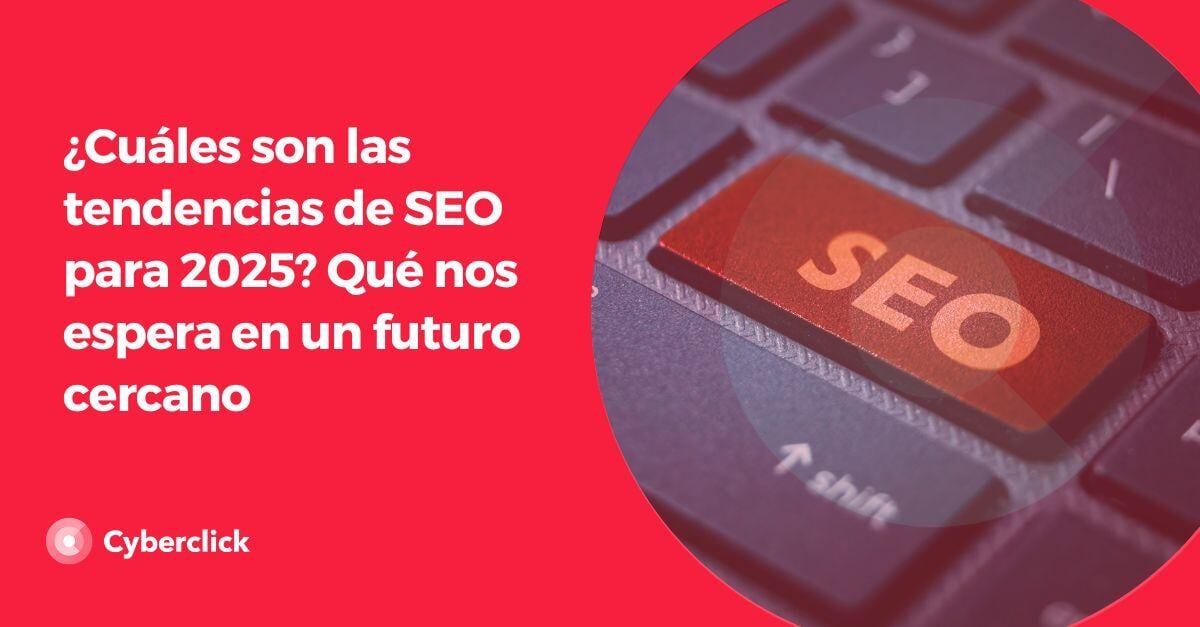 Estas son las tendencias de SEO para 2025