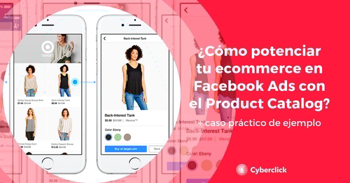 ¿Cómo potenciar tu en Facebook Ads con el Product Catalog