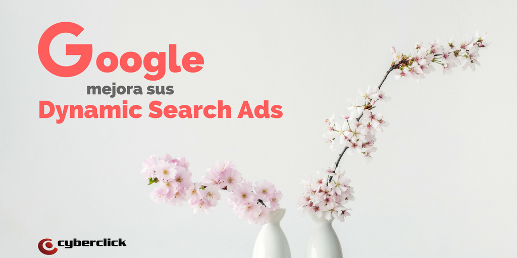 Google AdWords implanta 3 mejoras en sus Dynamic Search Ads