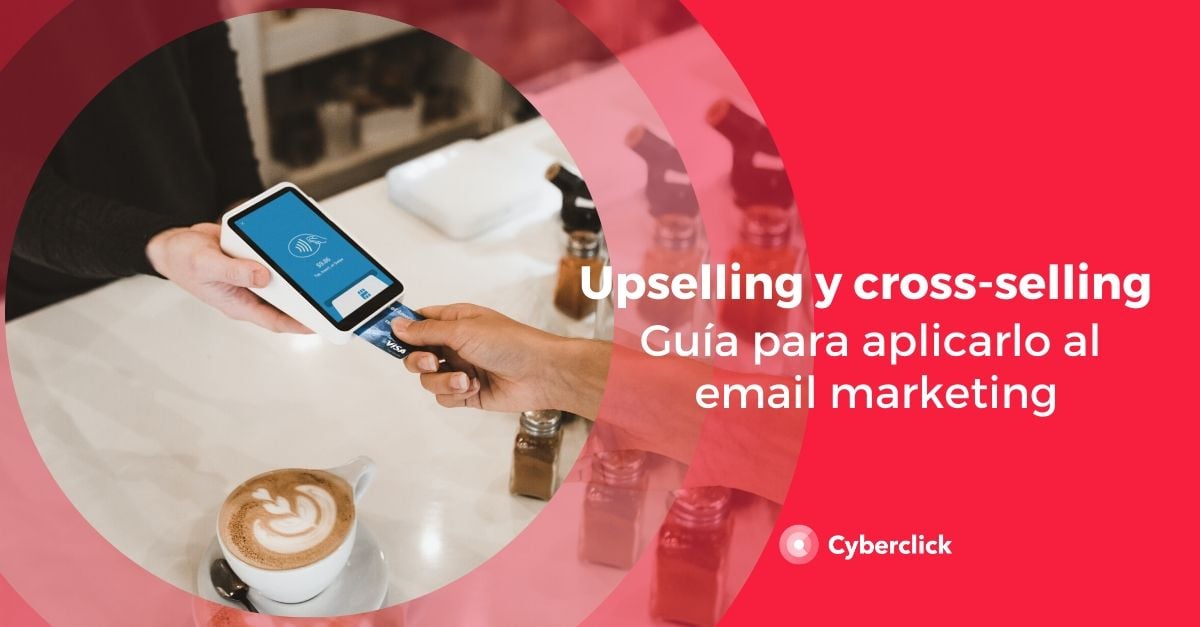 Guia para aplicar el upselling y el cross-selling al email marketing