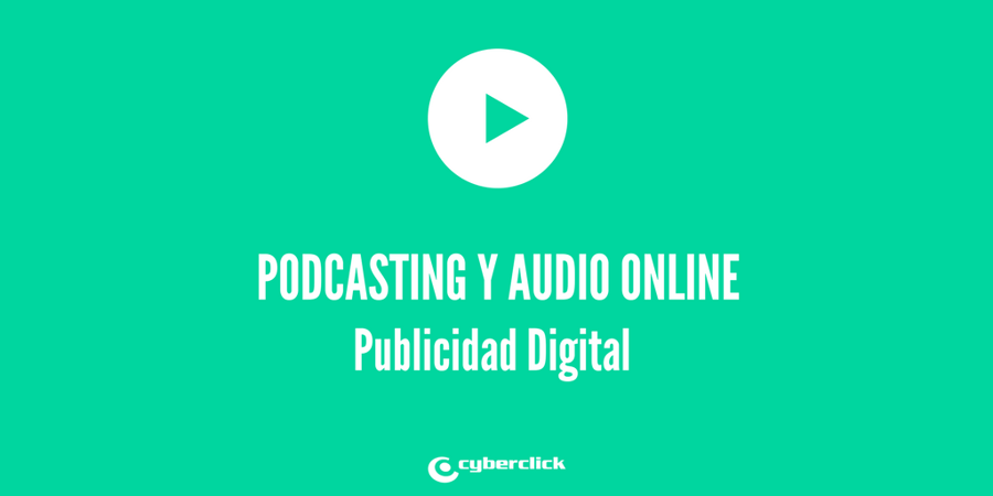 Las oportunidades del podcasting y el audio online para la publicidad