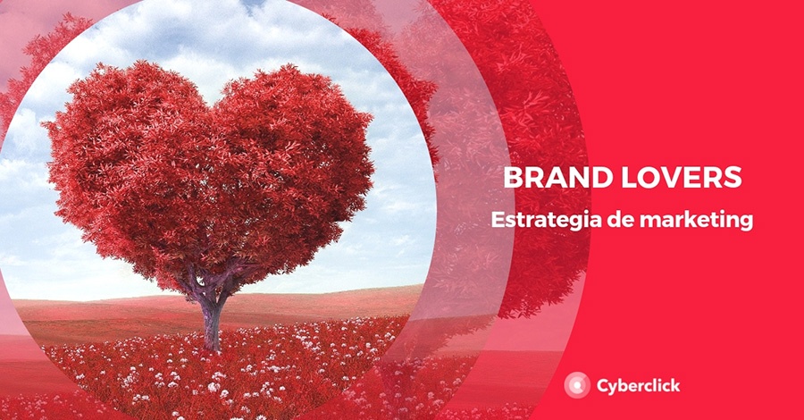 Los brand lovers y como integrarlos en tu estrategia de marketing