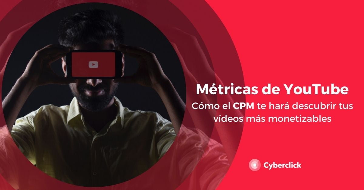 Metricas YouTube como el CPM te hara descubrir tus videos mas monetizables