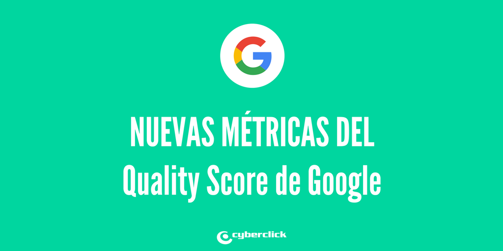 Nuevas metricas del Quality Score de Google y tecnicas de optimizacion