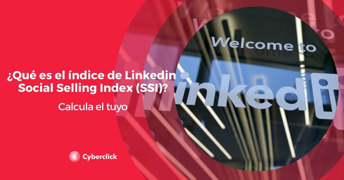 Que es el indice de Linkedin Social Selling Index SSI Calcula el tuyo