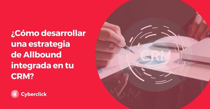 como-desarrollar-una-estrategia-allbound-integrada-en-tu-crm