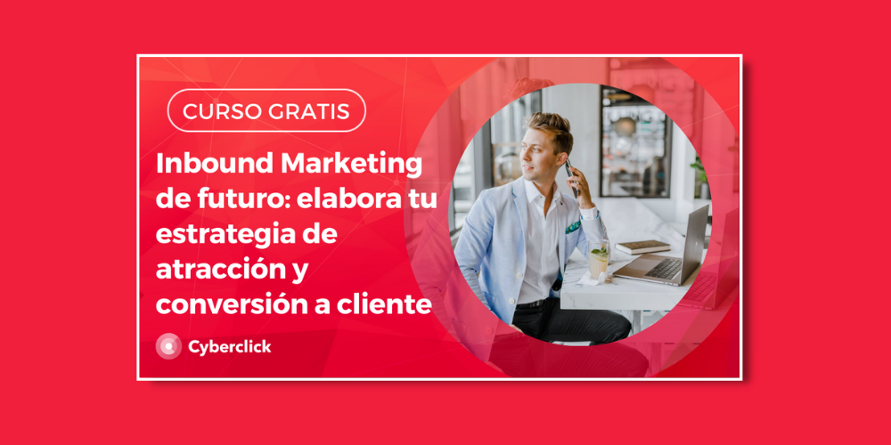 Inbound Marketing de futuro elabora tu estrategia de atraccion y conversión a cliente