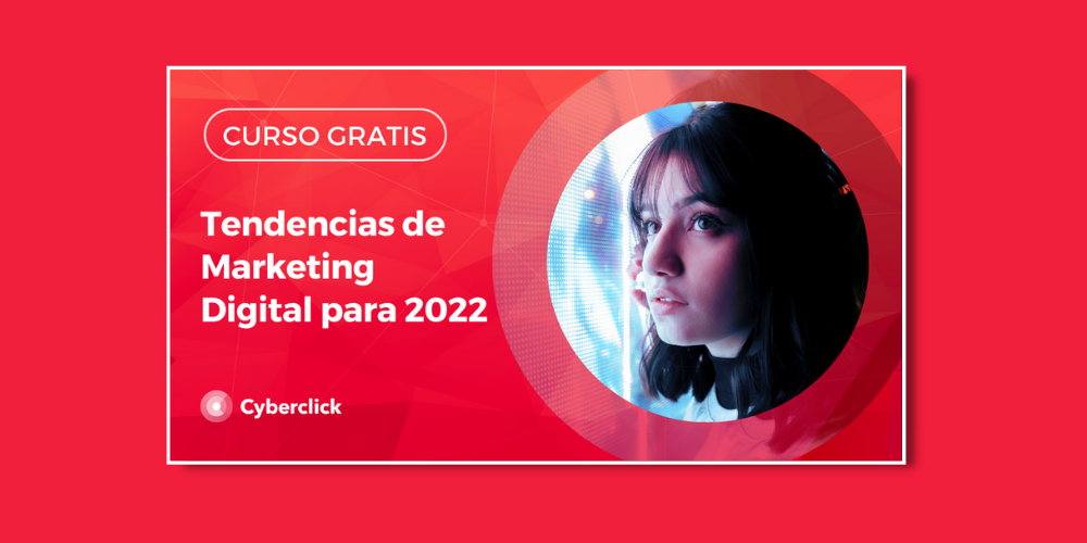 Tendencias de Marketing Digital para 2022