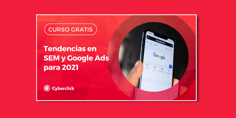 tendencias y estrategias en Google Ads y SEM para 2021