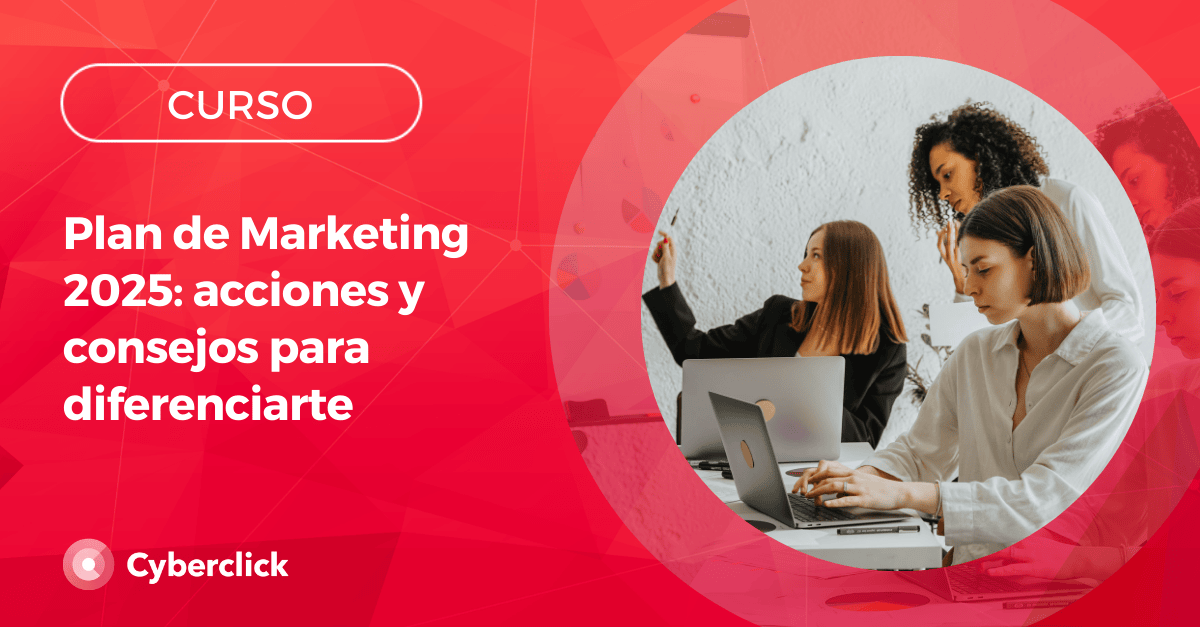 Plan de Marketing 2025: acciones y consejos para diferenciarte