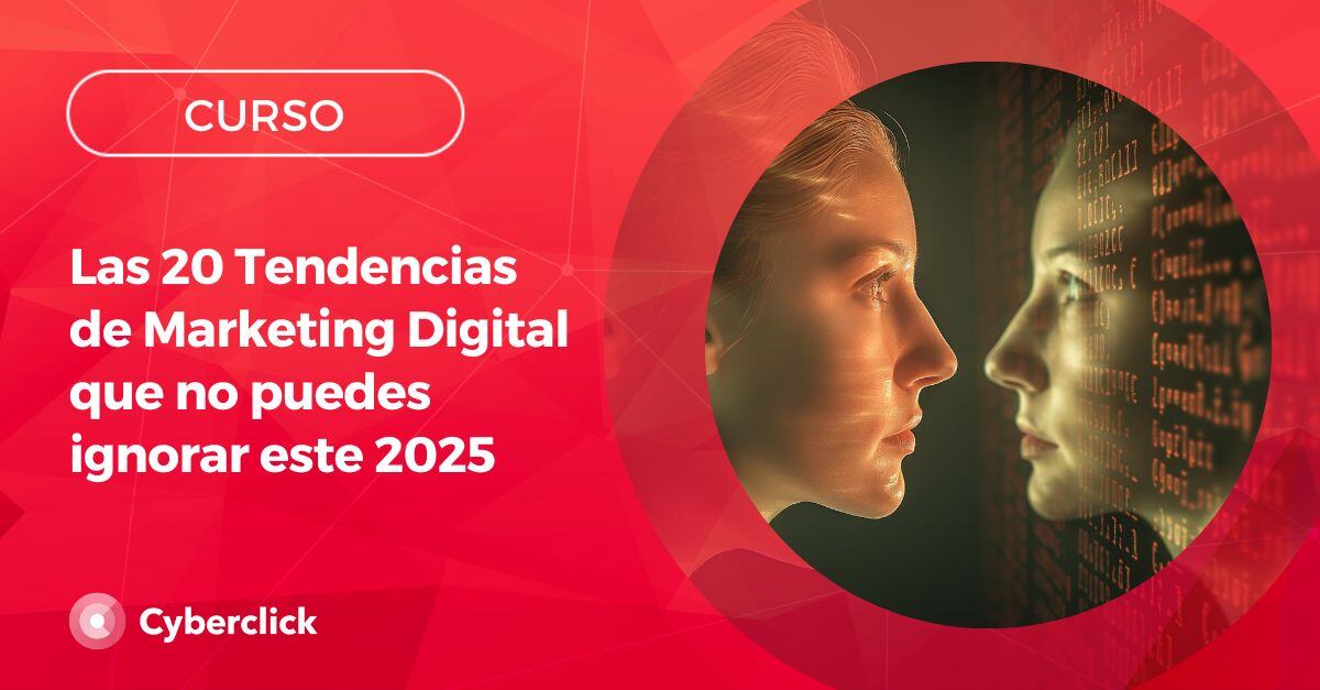 Las 20 Tendencias de Marketing Digital que no puedes ignorar este 2025