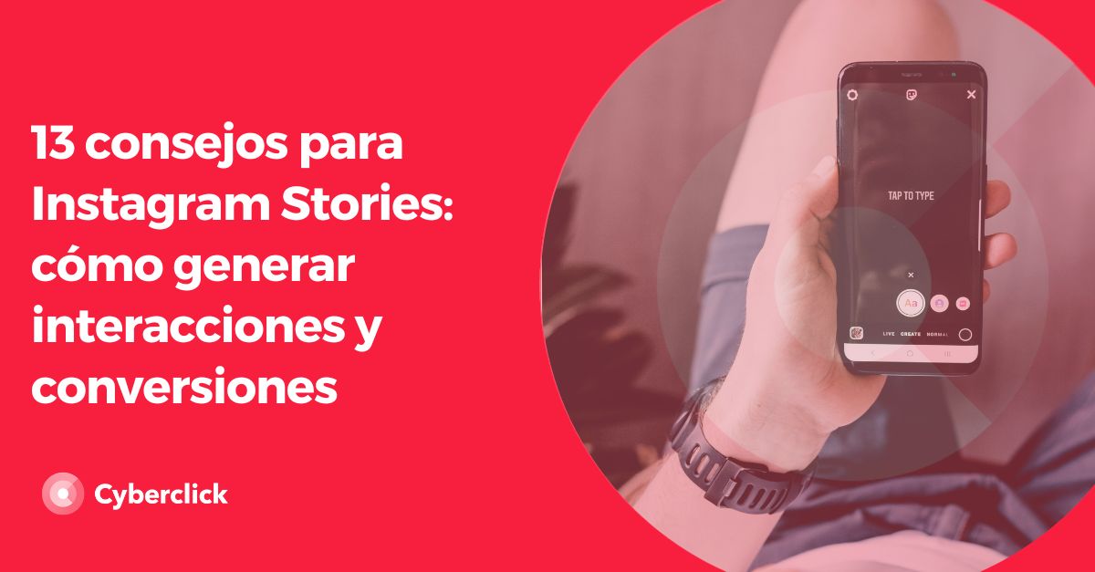13 consejos para Instagram Stories - como generar interacciones y conversiones
