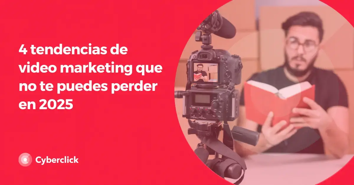 4 tendencias de video marketing que no te puedes perder en 2025