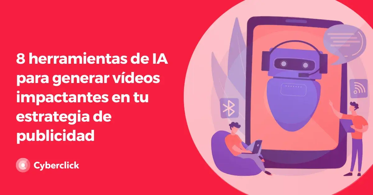 8 herramientas de IA para generar videos impactantes en tu estrategia de publicidad
