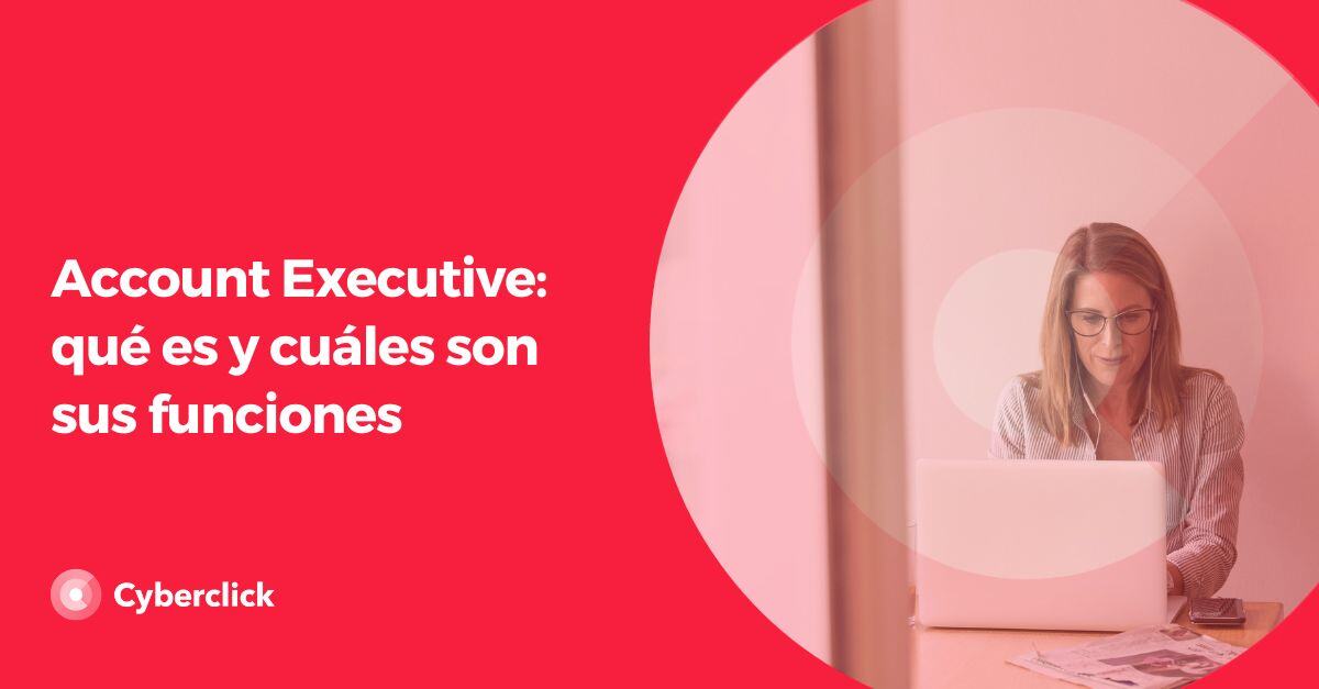 Account Executive que es y cuales son sus funciones