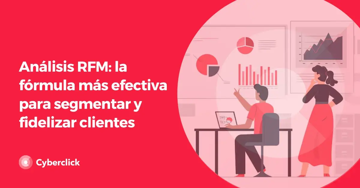 Analisis RFM la formula mas efectiva para segmentar y fidelizar clientes