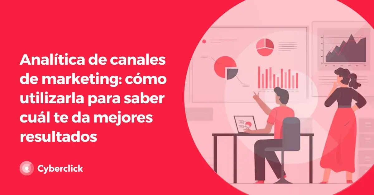 Analitica de canales de marketing como utilizarla para saber cual te da mejores resultados