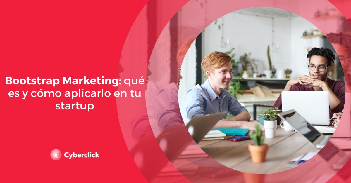 Bootstrap Marketing que es y como aplicarlo en tu startup