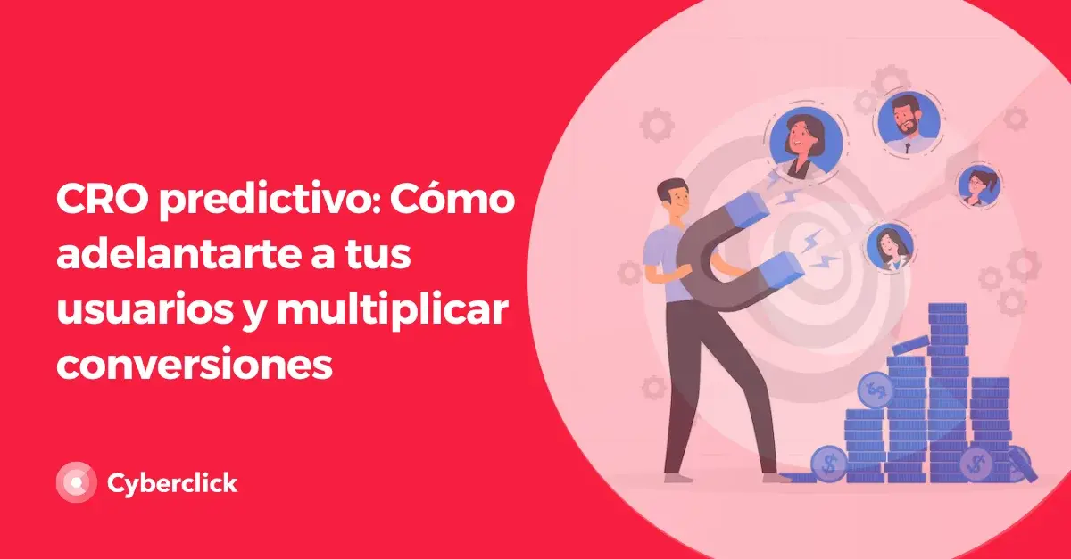 CRO predictivo Como adelantarte a tus usuarios y multiplicar conversiones