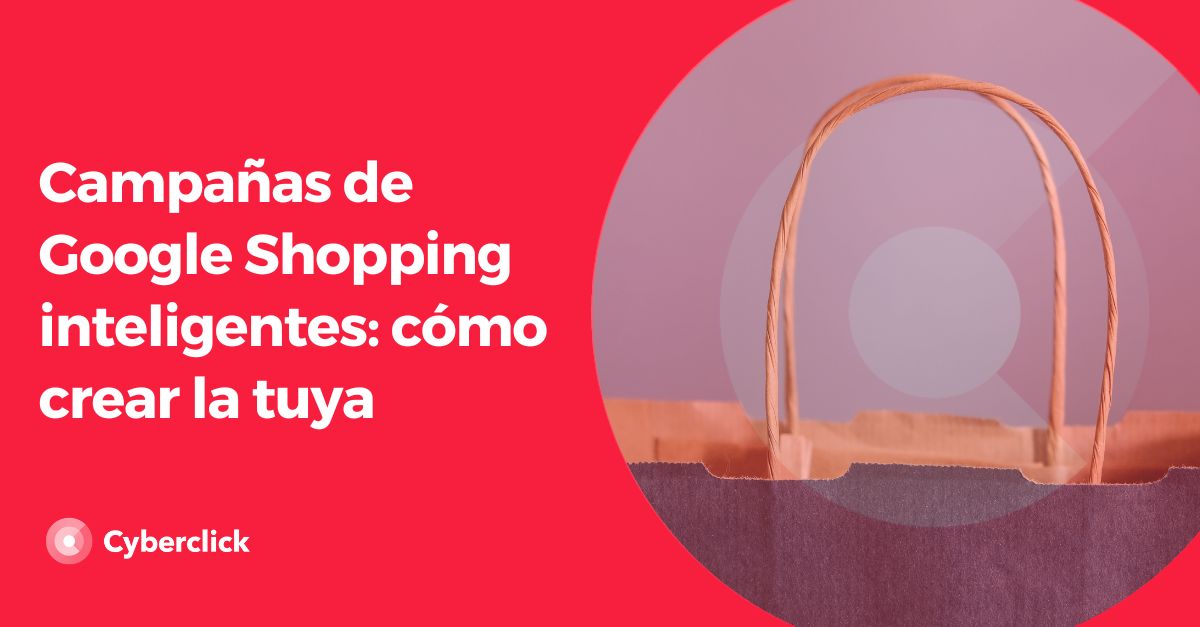 Campanas de Google Shopping inteligentes - como crear la tuya