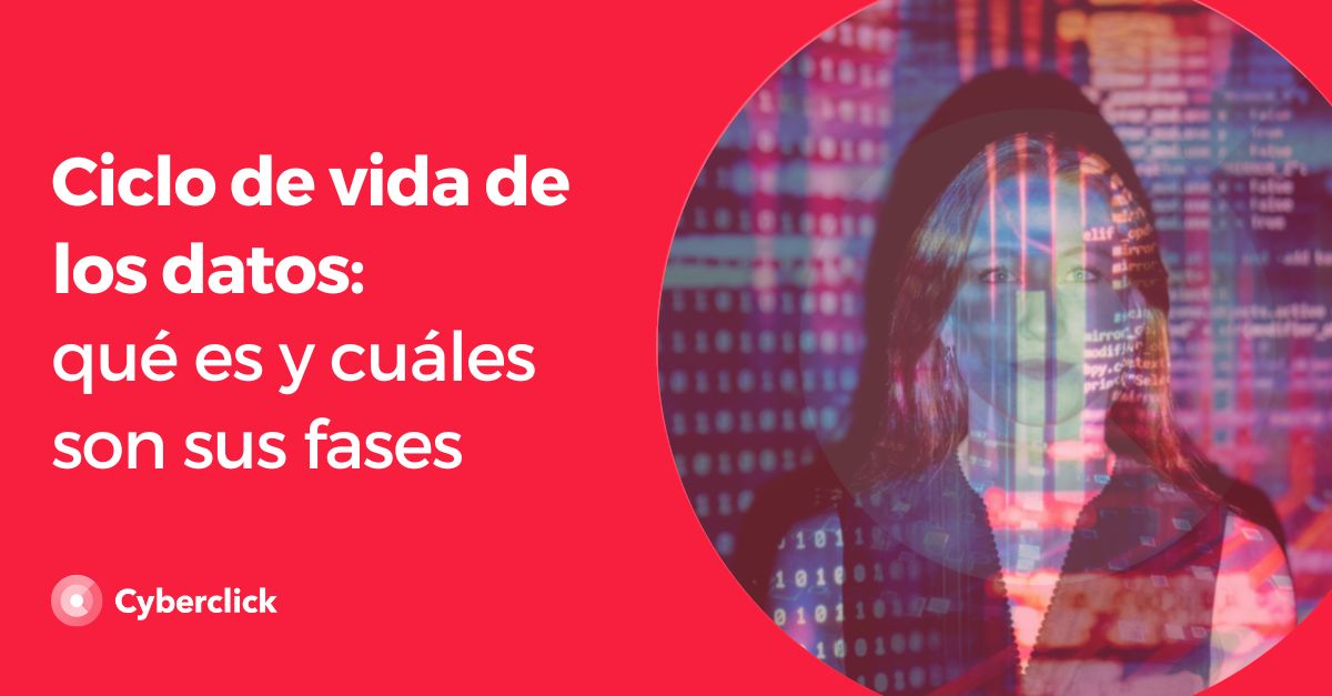 Ciclo de vida de los datos que es y cuales son sus fases