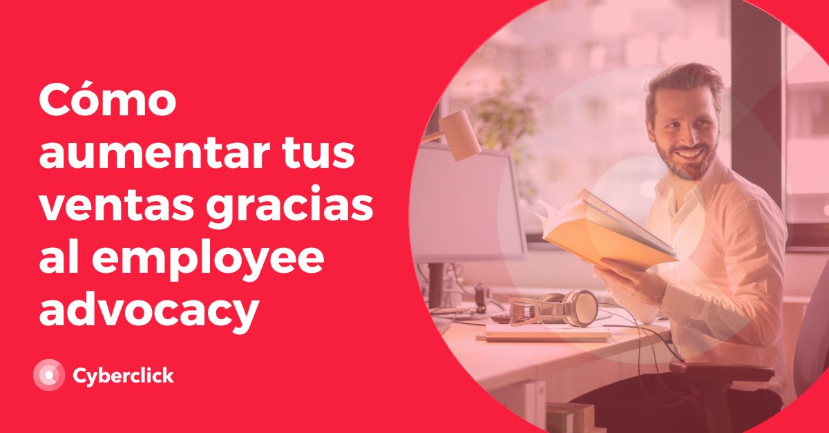 Como aumentar tus ventas gracias al employee advocacy