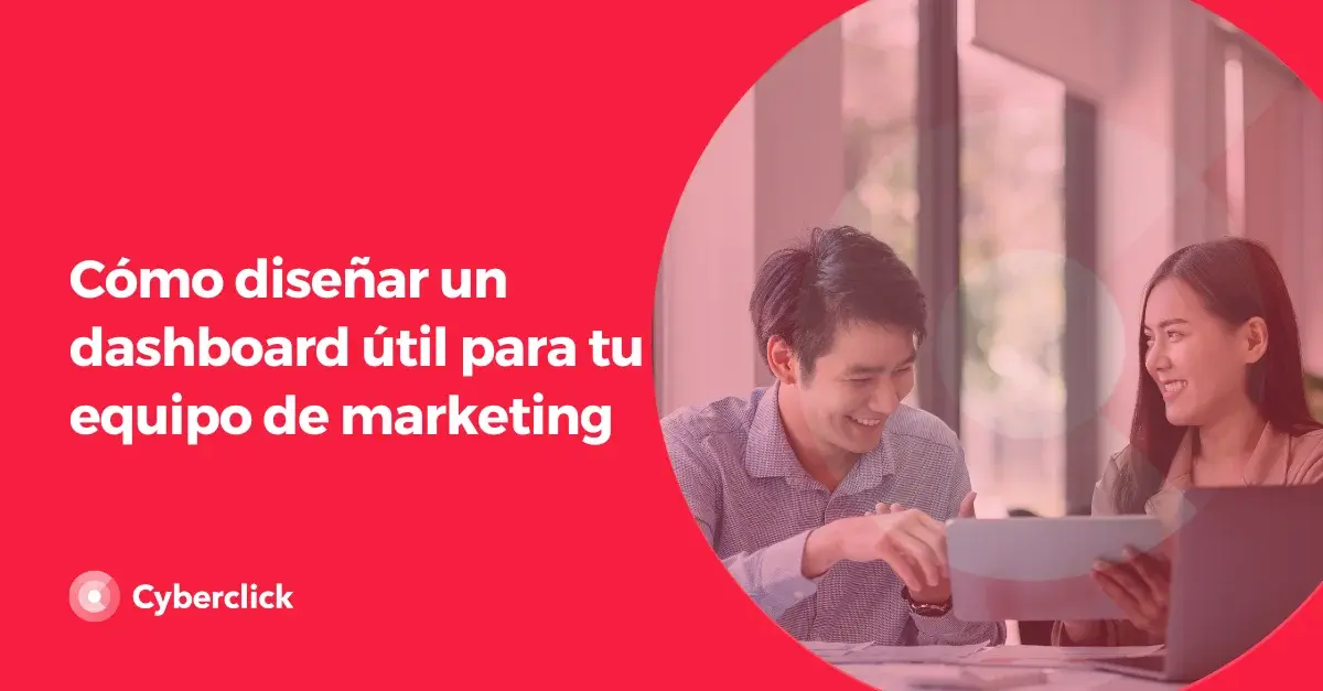Como disenar un dashboard util para tu equipo de marketing