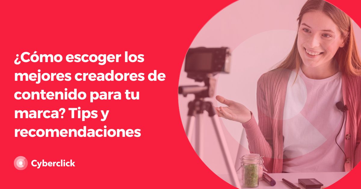 Como escoger los mejores creadores de contenido para tu marca - Tips y recomendaciones