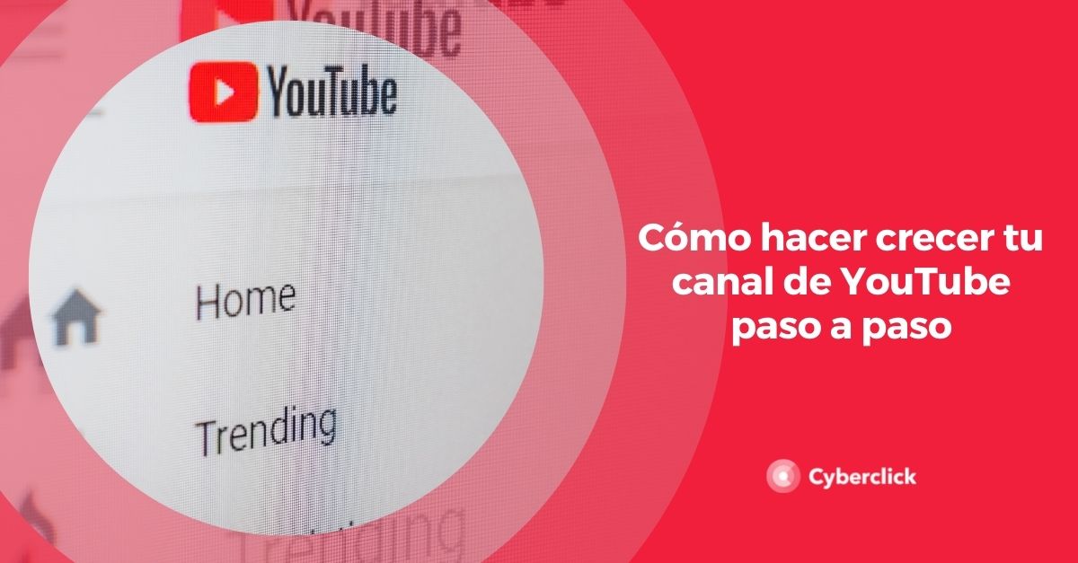 como hacer crecer tu canal de YouTube paso a paso