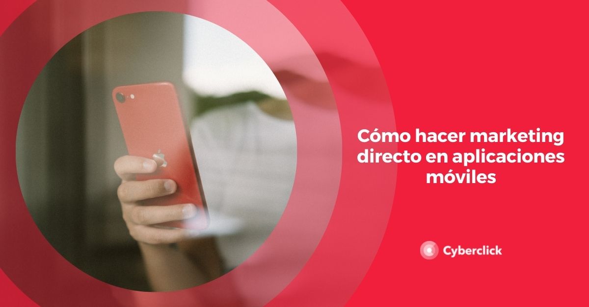 como hacer marketing directo en aplicaciones moviles