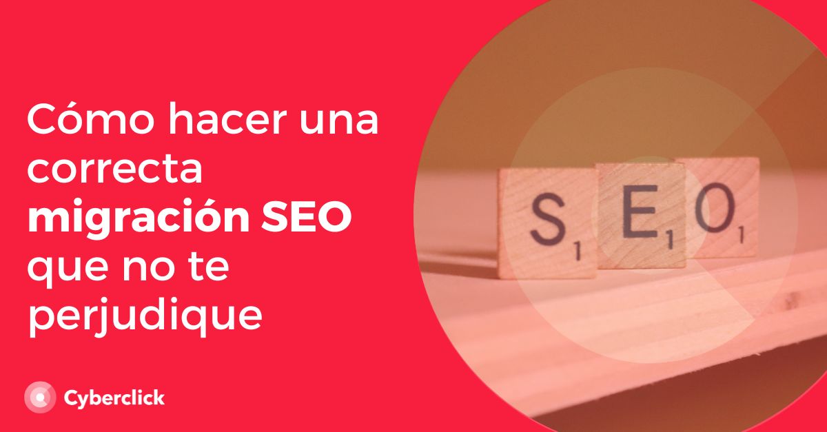 Como hacer una correcta migracion SEO que no te perjudique