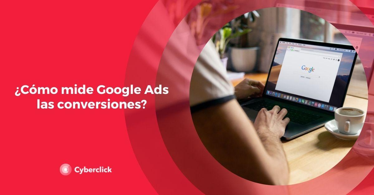 Como mide Google Ads las conversiones