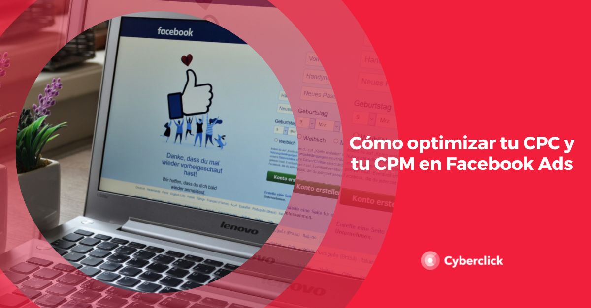 Como optimizar tu CPC y tu CPM en Facebook Ads