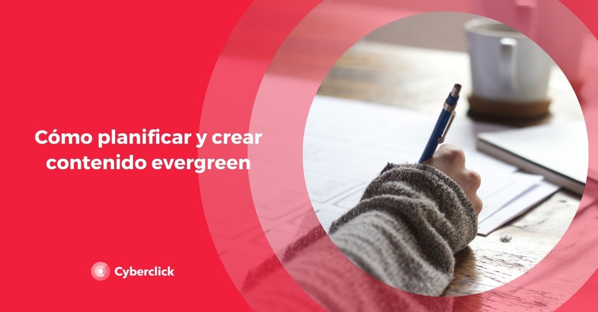 Como planificar y crear contenido evergreen