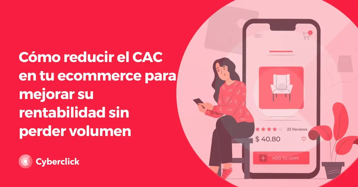 Como reducir el CAC en tu ecommerce para mejorar su rentabilidad sin perder volumen