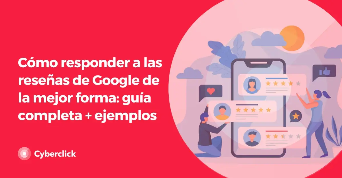 Como responder a las resenas de Google de la mejor forma: guia completa + ejemplos