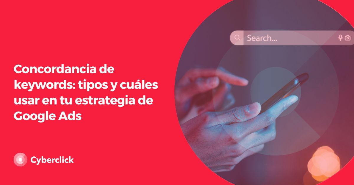 Concordancia de keywords tipos y cuales usar en tu estrategia de Google Ads