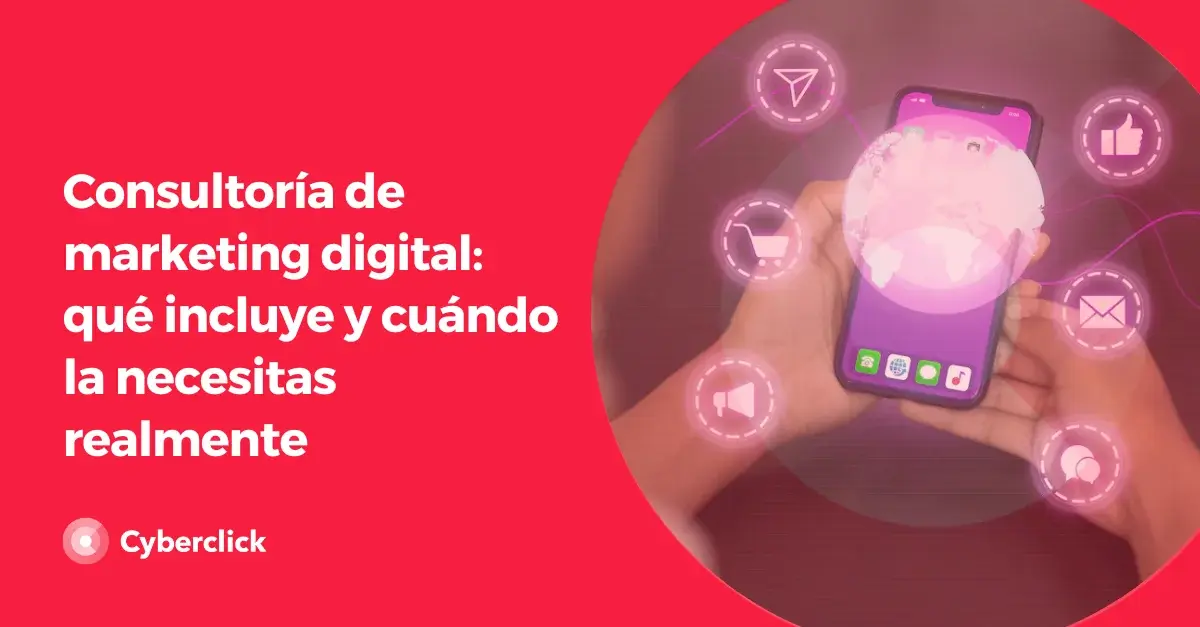 Consultoria de marketing digital que incluye y cuando la necesitas realmente