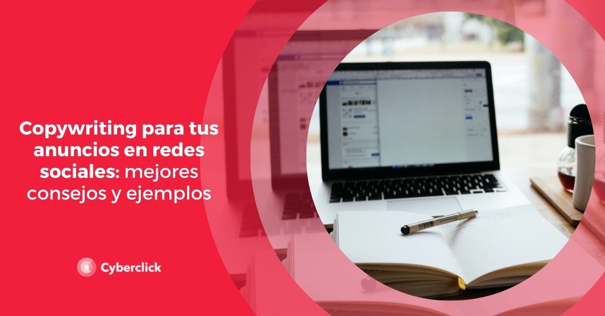 Copywriting para tus anuncios en redes sociales mejores consejos y ejemplos