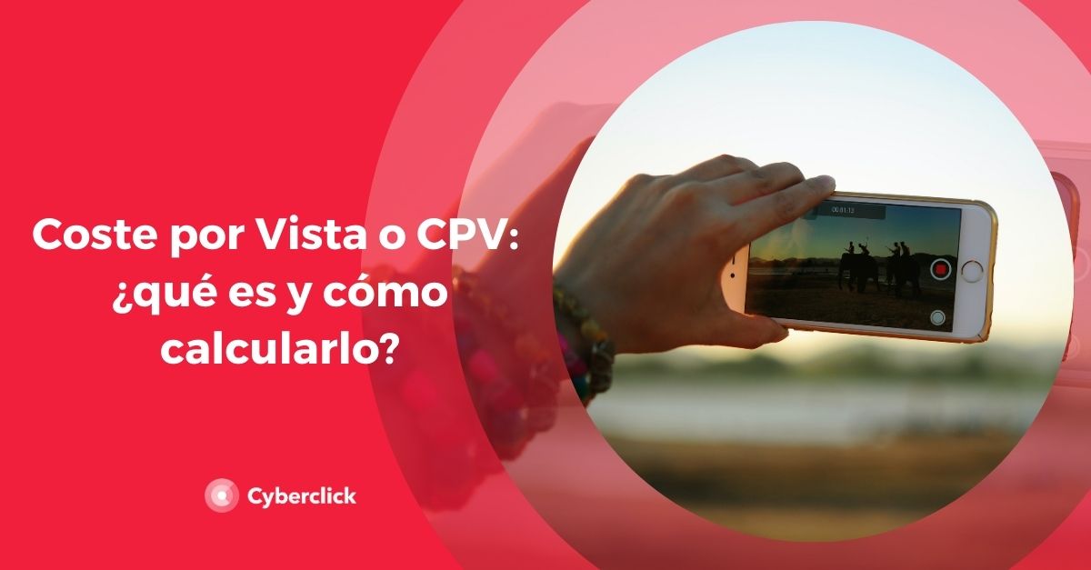 Coste por Vista o CPV que es y como calcularlo