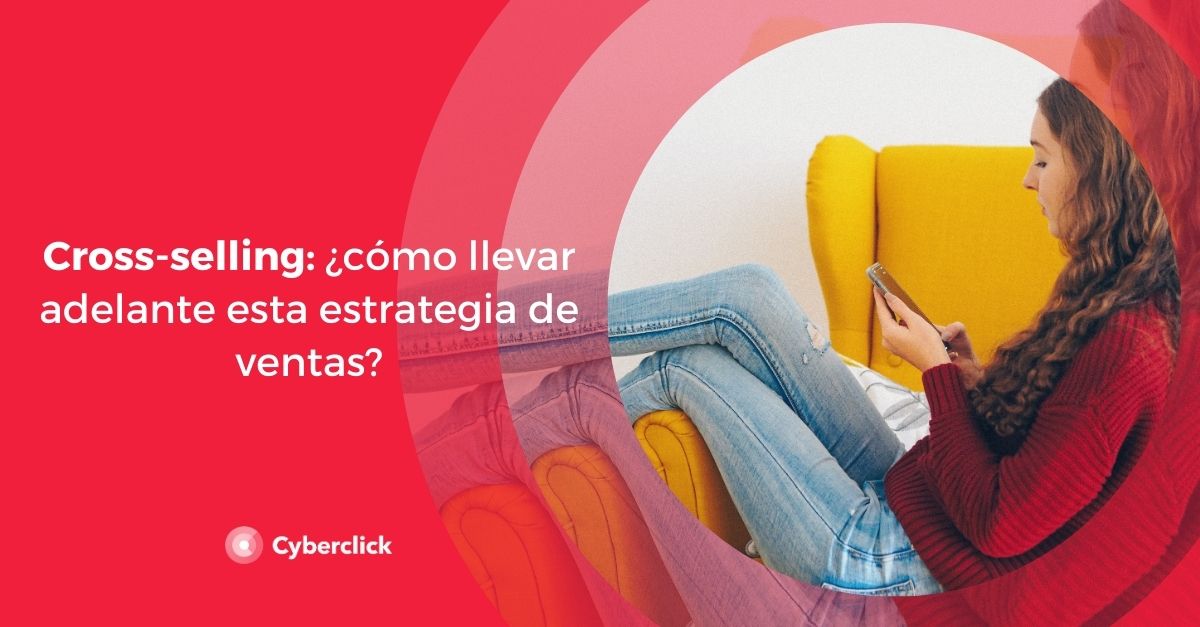 Cross-selling como llevar adelante esta estrategia de ventas
