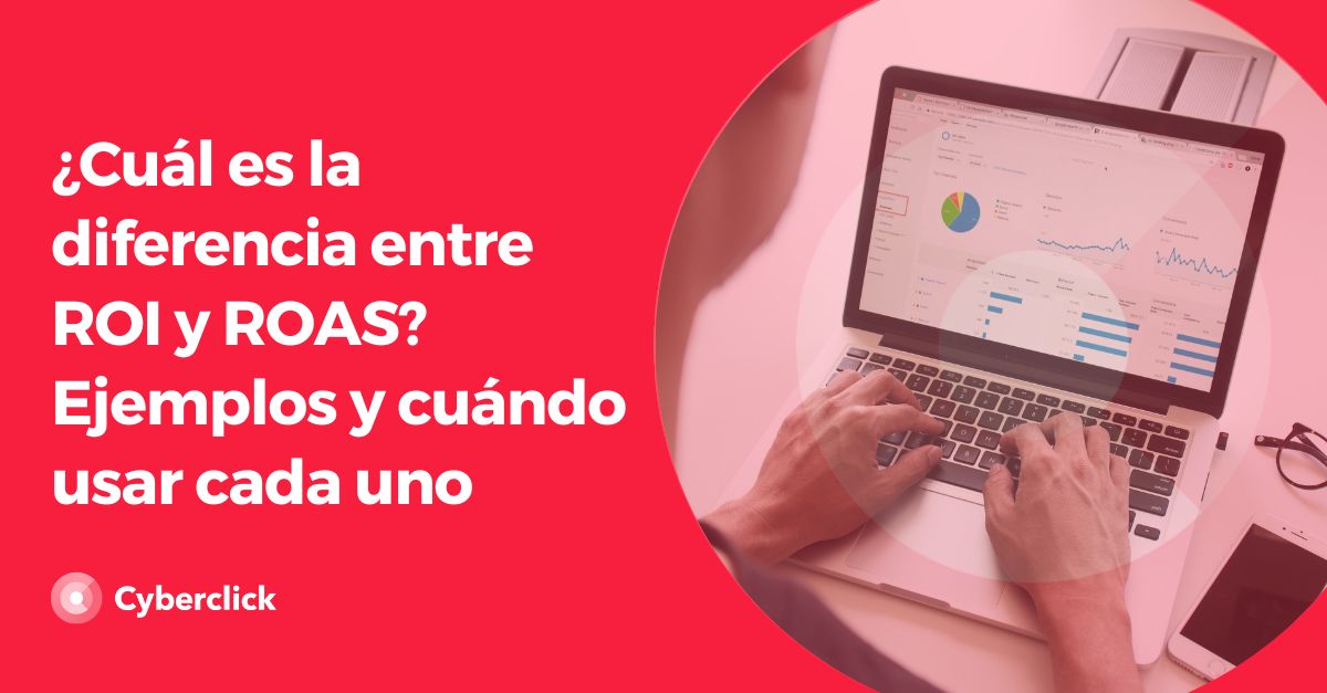 Cual es la diferencia entre ROI y ROAS - Ejemplos y cuando usar cada uno